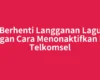 Berhenti Langganan Lagu dengan Cara Menonaktifkan NSP Telkomsel