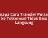 Kenapa Cara Transfer Pulsa XL ke Telkomsel Tidak Bisa Langsung