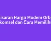Kisaran Harga Modem Orbit Telkomsel dan Cara Memilihnya